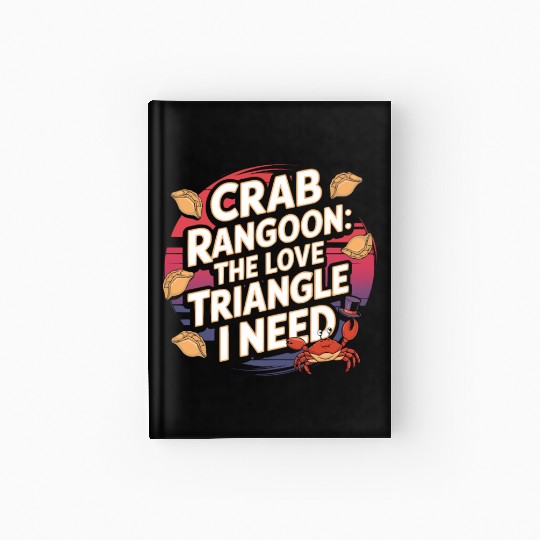 Crab Rangoon Lover American Chinese Sea Food Hardcover Journal