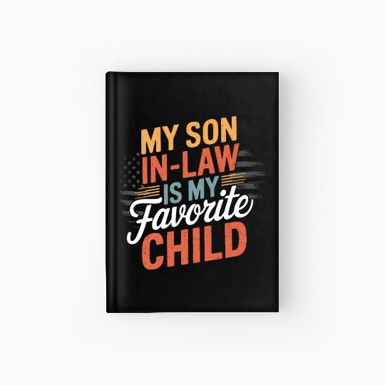 my son in law is my favorite child Hardcover Journal