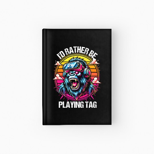I'd Rather Be Playing Tag VR Gorilla Monke Gamer Hardcover Journal