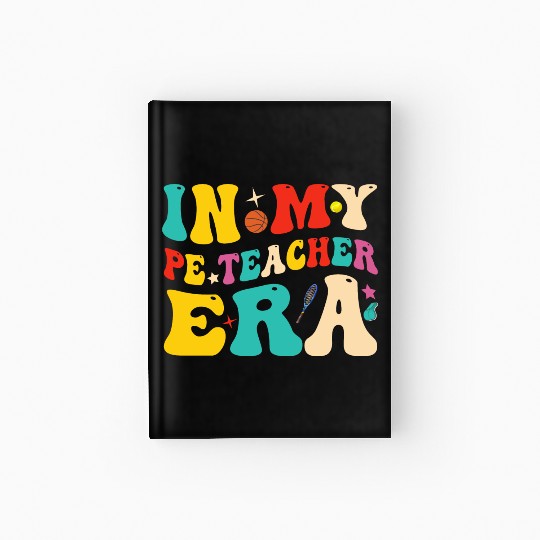 In My PE Teacher Era Funny Physical Education Hardcover Journal