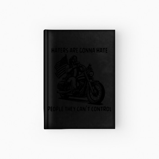 Haters Gonna Hate People They Can’t Control Hardcover Journal