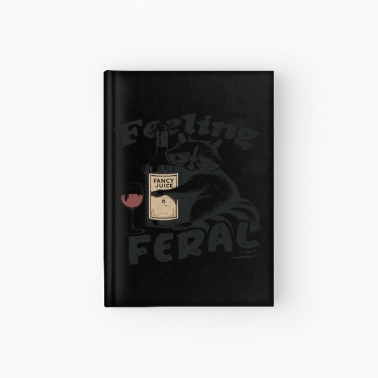 Feeling Feral Funny Raccoon Hardcover Journal