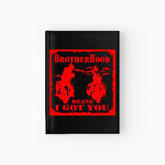 Biker Brotherhood Means I Got You Hardcover Journal