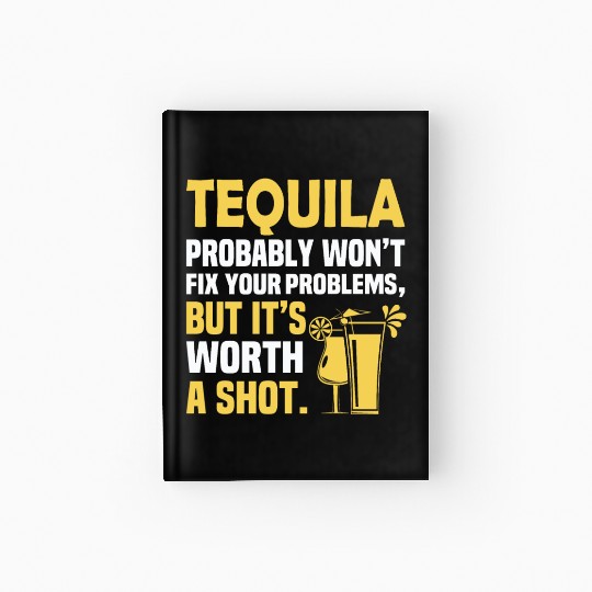 Tequila Probably Won't Fix Your Problems, But It's Hardcover Journal