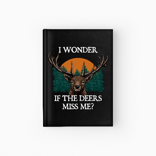 I Wonder If the Deers Miss Elk Hunting Antler Hardcover Journal
