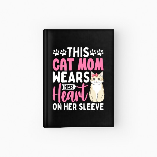 This cat Mom Wears Her Heart on Her Sleeve Hardcover Journal