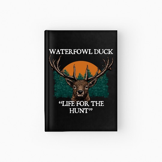 Waterfowl Duck Live for Hunt Cast Around Hunting Hardcover Journal