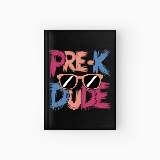 Pre-K Dude Fun Cool Back to School Style Vibes Hardcover Journal