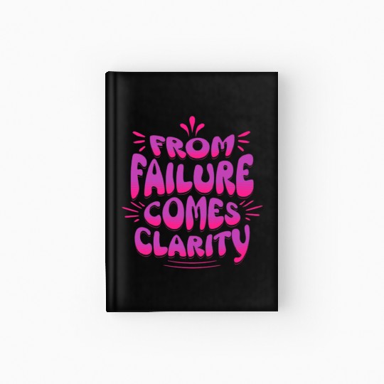 From Failure Comes Clarity – Embrace Growth Hardcover Journal