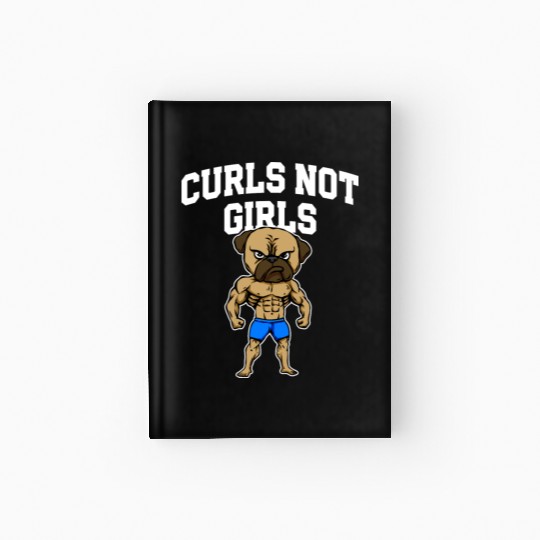 Curls Not Girls Funny Workout Humor Gym Boyfriend Hardcover Journal