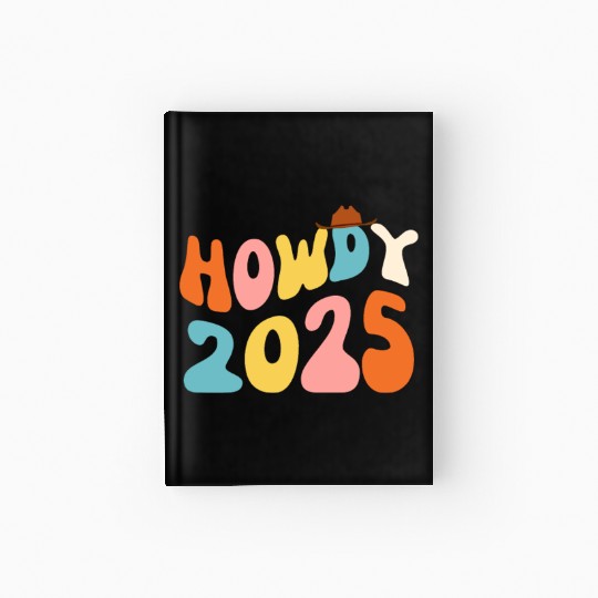 Howdy 2025 funny 2025 NYE Groovy Hardcover Journal