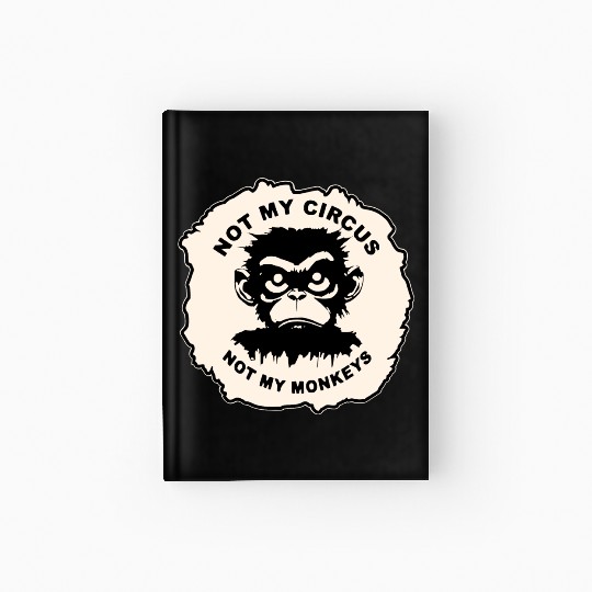 Not My Circus Not My Monkeys LIKE US ON FB # Hardcover Journal