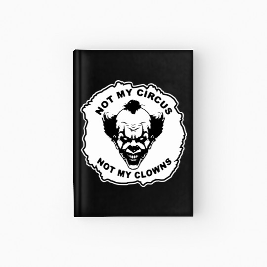 Not My Circus Not My Clowns LIKE US ON FB # Hardcover Journal