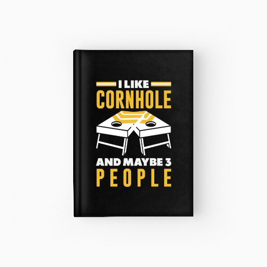 I Like Cornhole And Maybe 3 People Hardcover Journal