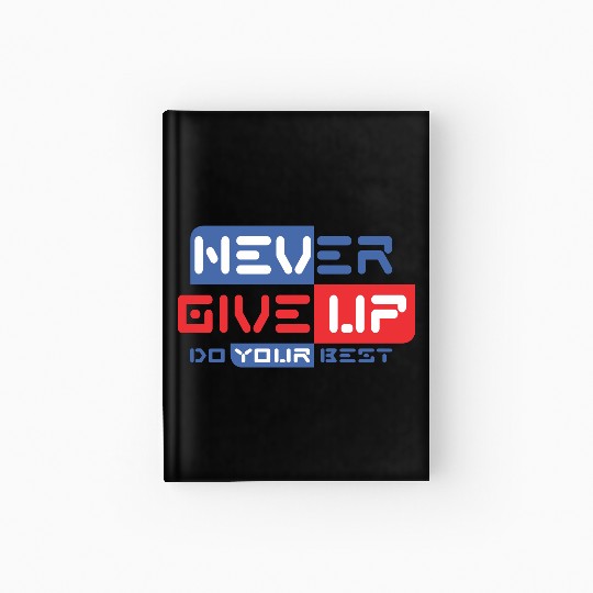 Never give up Hardcover Journal