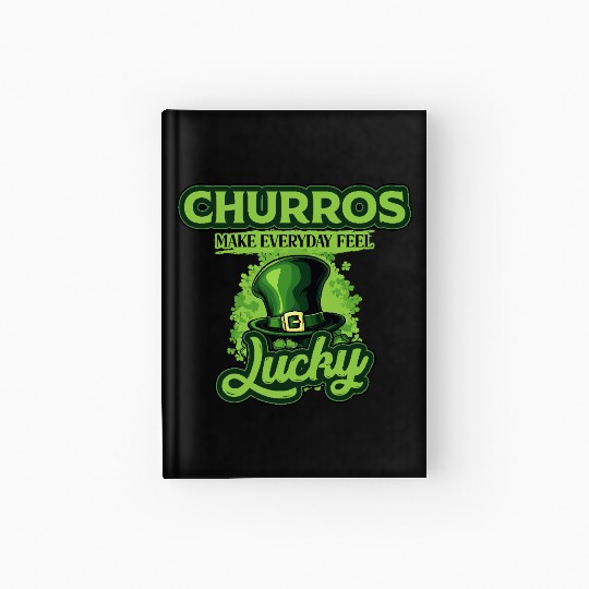 Churros Make Everyday Feel Lucky St Patricks Day Hardcover Journal