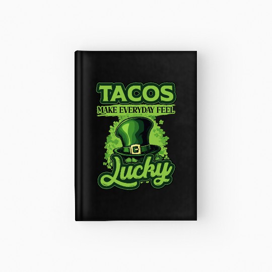 St Patricks Day Tacos Make Everyday Feel Lucky Hardcover Journal