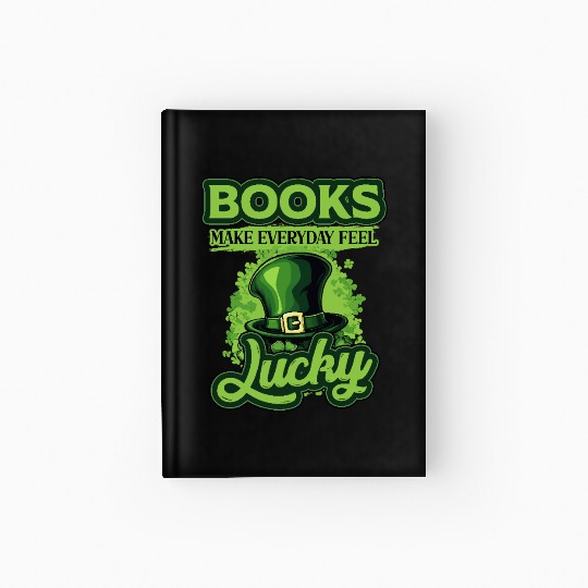 Books Make Everyday Feel Lucky St Patricks Day Hardcover Journal
