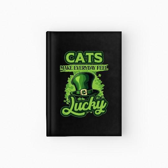 Cats Make Everyday Feel Lucky St Patricks Day Hardcover Journal