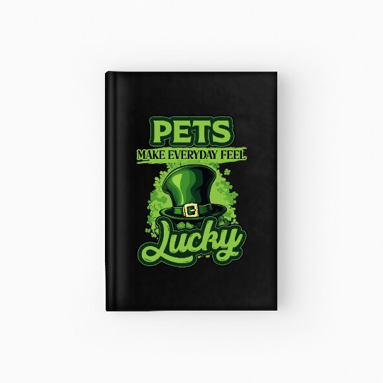St Patricks Day Pets Make Everyday Feel Lucky Hardcover Journal