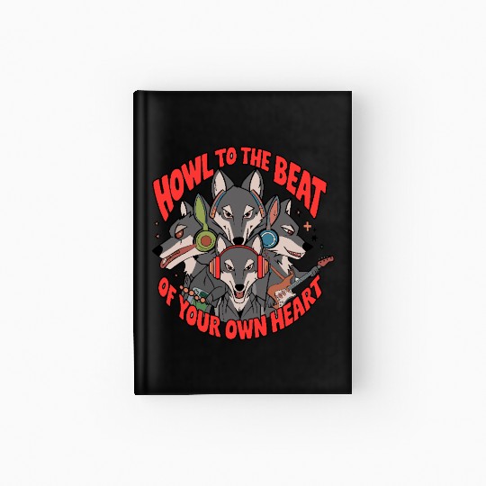 Howl to the Beat of Your Own Heart Wolves Indie Hardcover Journal