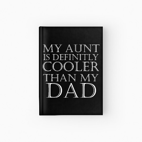 my aunt is definitely cooler than my dad Hardcover Journal