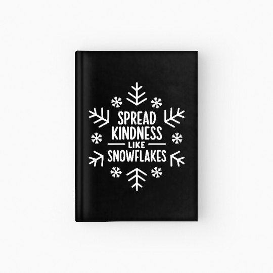 Spread Kindness Like Snowflakes Winter Design Hardcover Journal