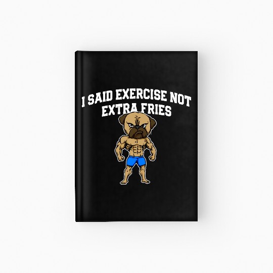 Exercise Not Extra Fries Funny Workout Humor Gym Hardcover Journal