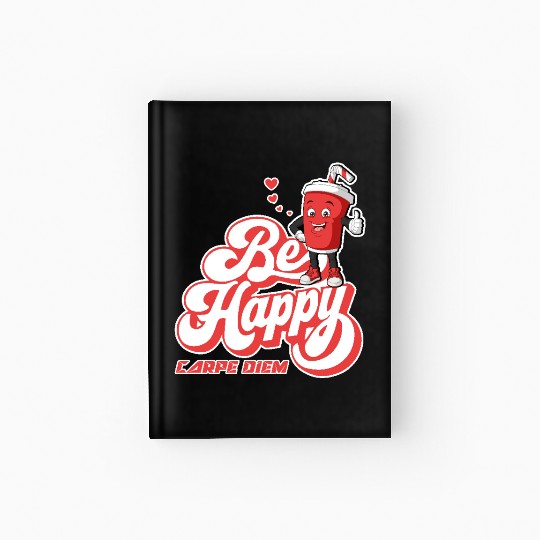 Be Happy - Carpe Diem - Seize The Day Motivational Hardcover Journal