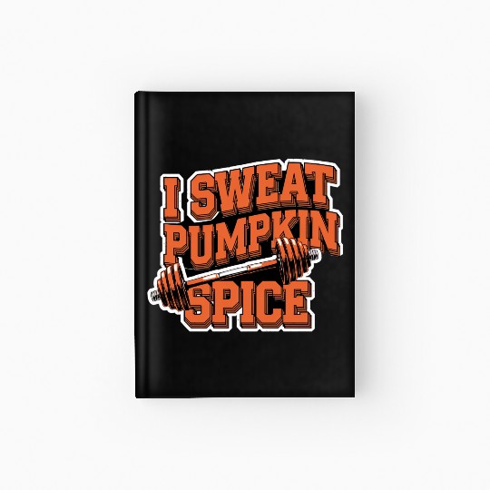 I Sweat Pumpkin Spice 5 Hardcover Journal
