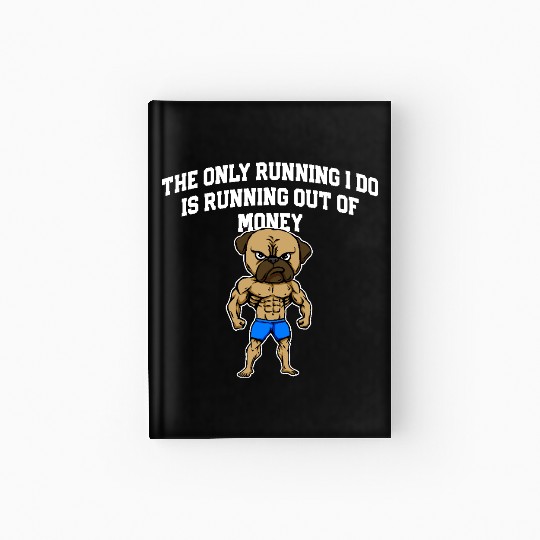 Running Out of Money Funny Workout Humor Gym Dad Hardcover Journal