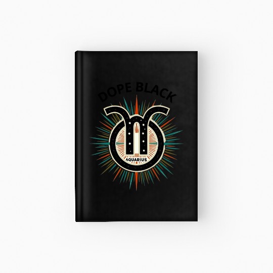 Dope black Aquarius, Zodiac Gift Hardcover Journal