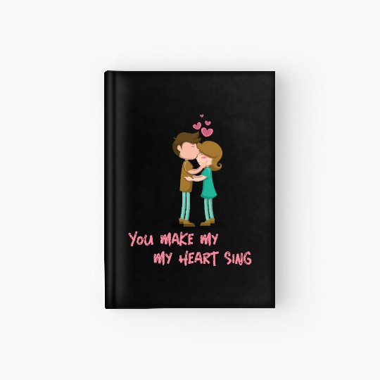 You Make My Heart Sing Valentine’s Day Hardcover Journal
