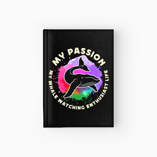 Whale Watching My Passion My Whale Marine Animal Hardcover Journal