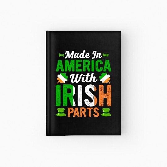 Made in America with Irish Parts St. Patrick's day Hardcover Journal