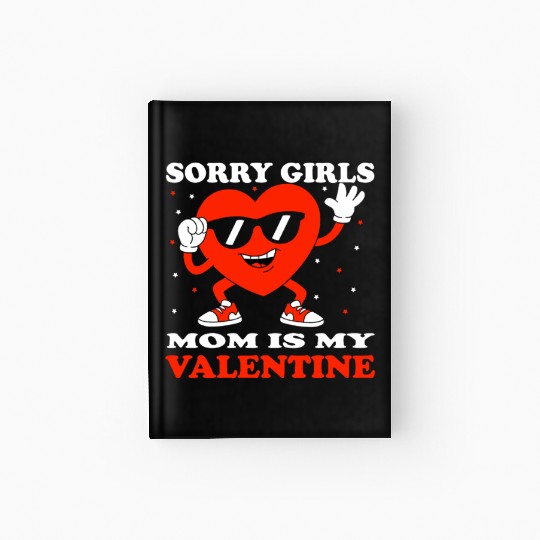 Sorry Girls Mom Is My Valentine Toddler Boy Hardcover Journal
