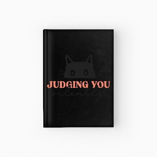 Judging You Silently Cat Hardcover Journal