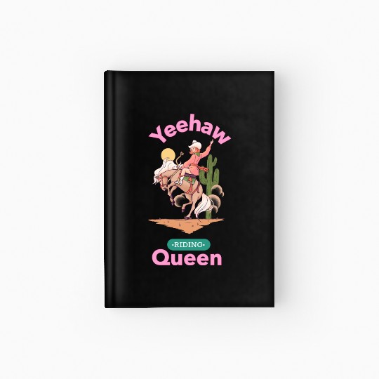 Yeehaw Queen, girl horse riding Hardcover Journal.