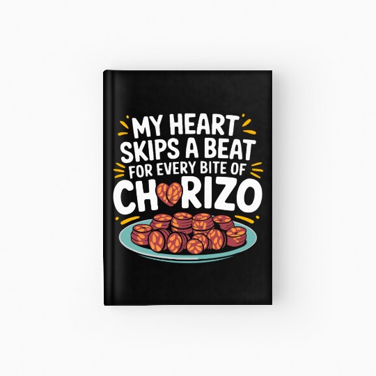 Chorizo Mexican Food Mexico Cuisine Foodie Sausage Hardcover Journal