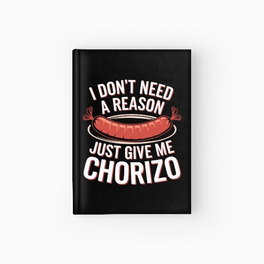 Chorizo Mexican Food Mexico Cuisine Foodie Sausage Hardcover Journal