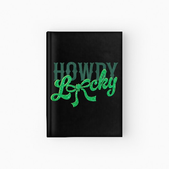 Howdy Lucky Western Cowgirl St Patricks Design Hardcover Journal
