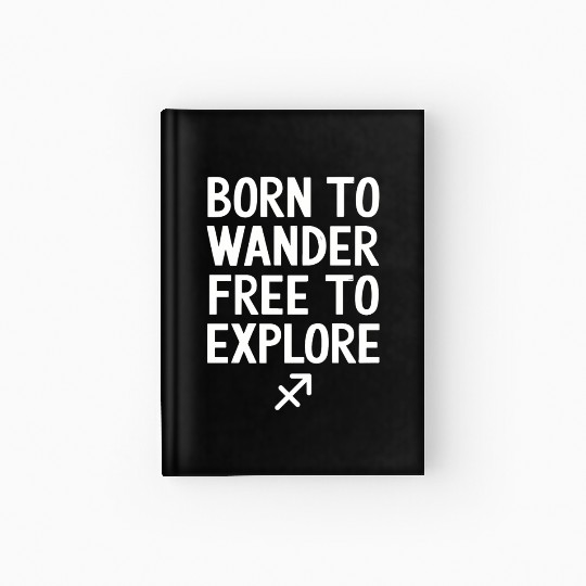 Born To Wander Free To Explore Sagittarius Zodiac Hardcover Journal