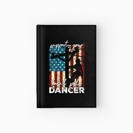 Support Your Local Pole Dancer – Funny Lineman Hardcover Journal