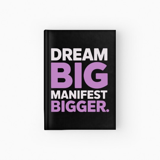Dream Big Manifest Bigger Abundance Quote Hardcover Journal
