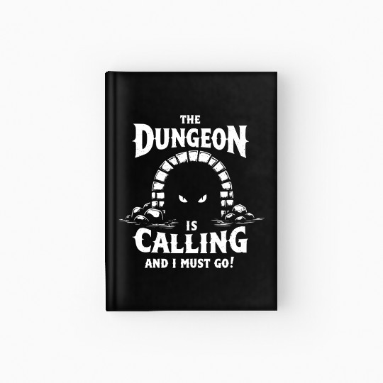 The Dungeon Is Calling And I Must Go - RPG Gamer Hardcover Journal
