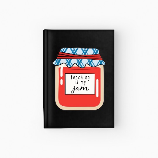 Teaching is my Jam,teacher,teacher appreciation Hardcover Journal