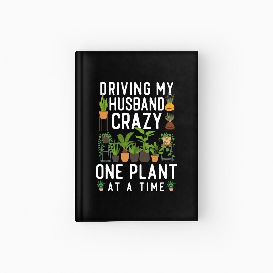 Plant Lover Gardening Husband Wife Hardcover Journal