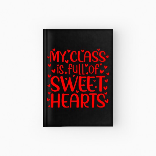 My Class is Full of Sweethearts, Valentine day Hardcover Journal