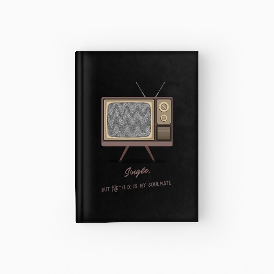 Single, but Netfli is my soulmate Hardcover Journal