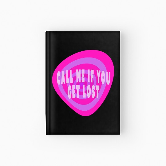 Call me if you get lost Hardcover Journal